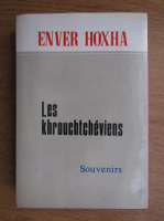 Enver Hoxha - Les khrouchtcheviens