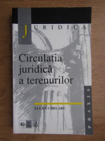Eugen Chelaru - Circulatia juridica a terenurilor
