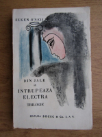Eugene O Neill - Din jale se intrupeaza electra trilogie (1931)