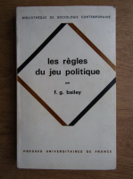 F. G. Bailey - Les regles du jeu politique