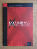 Gabriel Andreescu - Extremismul de dreapta in Romania