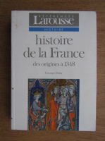 Georges Duby - Histoire de la France. Naissance d'une nation des origines a 1348