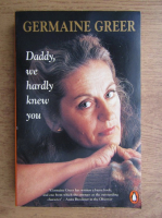 Germaine Greer - Daddy, we hardly knew you