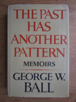 Geroge W. Ball - The past has another pattern