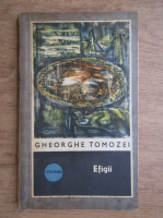 Gheorghe Tomozei - Efigii
