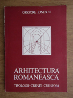 Anticariat: Grigore Ionescu - Arhitectura romaneasca