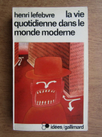 Henri Lefebvre - La vie quotidienne dans le monde moderne