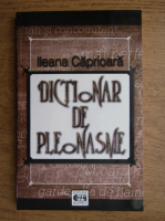 Anticariat: Ileana Caprioara - Dictionar de pleonasme