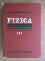 Ion M. Popescu - Fizica (volumul 1)