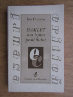 Anticariat: Ion Omescu - Hamlet sau ispita posibilului