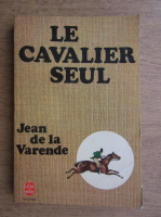 Jean de la Varende - Le cavalier seul