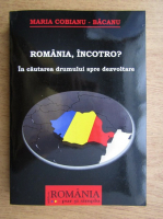 Anticariat: Maria Cobianu Bacanu - Romania, incotro? In cautarea drumului spre dezvoltare