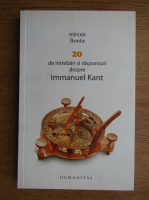 Mircea Fonta - 20 de intrebari si raspunsuri despre Immanuel Kant