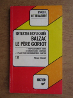 Pascal Debailly - 10 textes expliques. Balzac. La pere Goriot