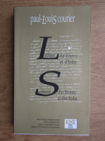 Paul-Louis Courier - Scrisori din Franta si din Italia (editie bilingva romana-franceza)