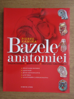 Pierre Kamina - Bazele anatomiei. Organogeneza. Morfologie. Anatomie functionla
