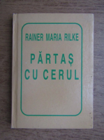 Rainer Maria Rilke - Partas cu cerul 
