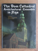 The Dom Cathedral Architectural Ensemble in Riga