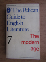 The Pelican Guide to English Literature, volumul 7. The Modern Age