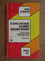 Thierry Baudat - 10 textes expliques. Falubert. Madame Bovary