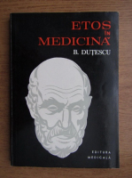 Anticariat: Benone Dutescu - Etos in medicina