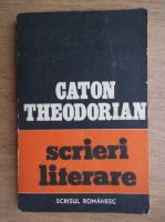 Anticariat: Caton Theodorian - Scrieri literare