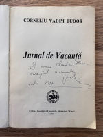 Anticariat: Corneliu Vadim Tudor - Jurnal de vacanta (cu autograful autorului)