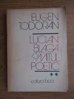 Eugen Todoran - Lucian Blaga, mitul poetic