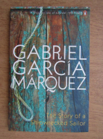 Gabriel Garcia Marquez - The story of a shipwrecked sailor