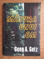 Gene A. Getz - Masura unui om