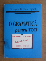 Anticariat: Georgeta Cristian Foghel - O gramatica pentru toti