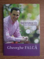 Gheroghe Falca - Societatea vie. Proiect Romania 2020
