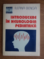 Anticariat: Ileana Benga - Introducere in neurologia pedriatica