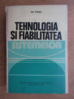 Ion Hohan - Tehnologia si fiabilitatea sistemelor