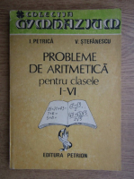 Anticariat: Ion Petrica - Probleme de aritmetica pentru clasele I-VI