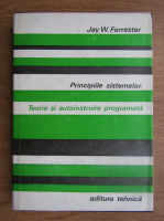 Jay W. Forrester - Principiile sistemelor. Teorie si autoinstruire programata