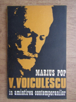 Anticariat: Marius Pop - V. Voiculescu in amintirea contemporanilor