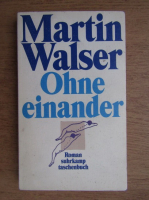 Martin Walser - Ohne einander