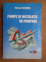 Mircea Grigoriu - Pompe si instalatii de pompare