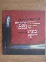 Petre Ispirescu - Tinerete fara batranete si viata fara de moarte (editie bilingva romana-franceza)