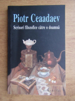 Piotr Ceaadaev - Scrisori filozofice catre o doamna