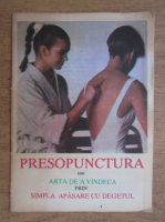 Presopunctura sau arta de a vindeca prin simpla apasare cu degetul