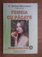 Serban Milcoveanu - Femeia cu pacate (psiho-analiza sexului feminin)