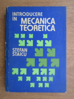 Anticariat: Stefan Staicu - Introducere in mecanica teoretica
