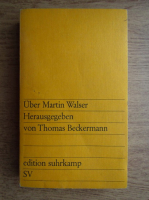 Thomas Beckermann - Uber Martin Walser Herausgegeben