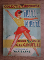 Tutti-Frutti. Glume cu si fara camuflaj (colectia Anecdota, nr. 1, 1930)