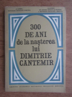 300 de ani de la nasterea lui Dimitrie Cantemir