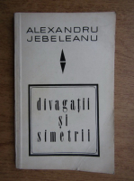 Anticariat: Alexandru Jebeleanu - Divagatii si simetrii