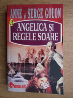 Anne Golon - Angelica si Regele Soare