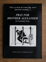 Constantin Noica - Pray for brother Alexander